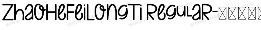 ZhaoHeFeiLongTi Regular字体转换
